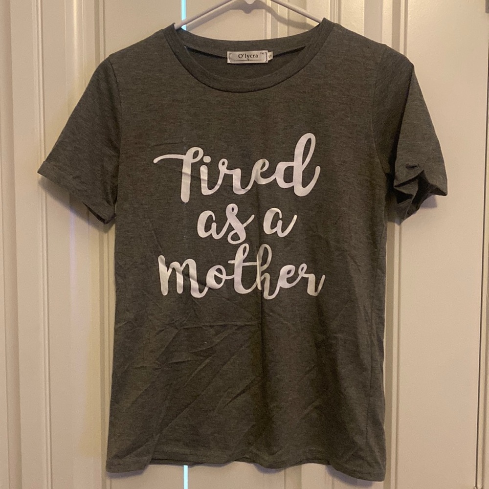 Woman’s fitted gray shirt sleeve t-shirt with “tired as a mother”